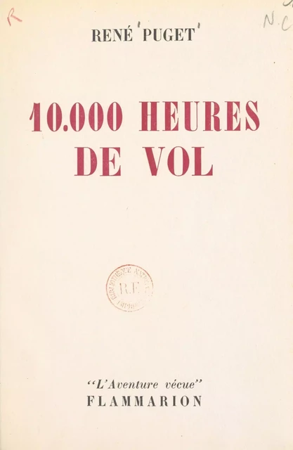 10.000 heures de vol - René Puget - Flammarion (réédition numérique FeniXX)