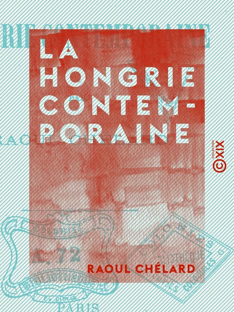 La Hongrie contemporaine - Raoul Chélard - Collection XIX