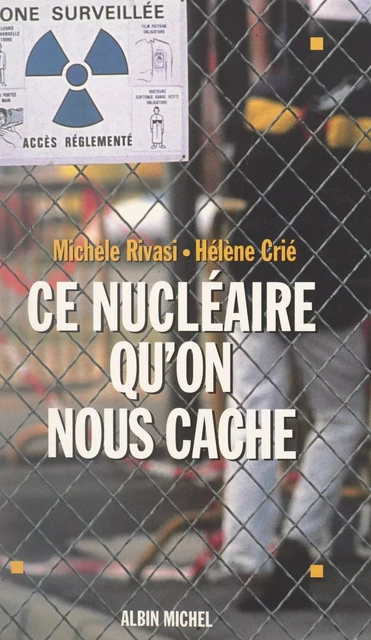 Ce nucléaire qu'on nous cache - Hélène Crié, Michèle Rivasi - (Albin Michel) réédition numérique FeniXX