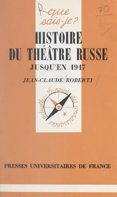 Histoire du théâtre russe jusqu'en 1917 - Jean-Claude Roberti - (Presses universitaires de France) réédition numérique FeniXX