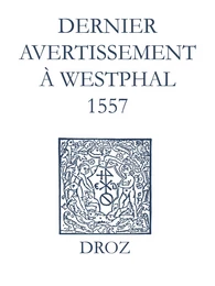 Recueil des opuscules 1566. Dernier avertissement à Westphal (1557)