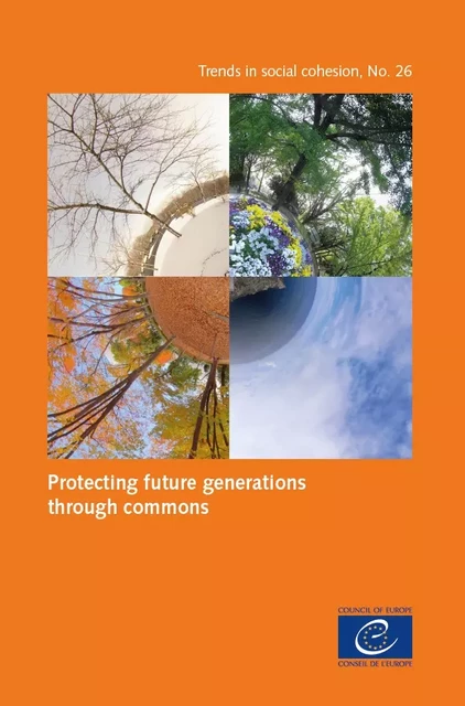 Protecting future generations through commons (Trends in social cohesion No. 26) -  Collectif - Conseil de l'Europe