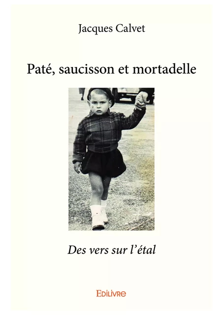 Paté, saucisson et mortadelle - Jacques Calvet - Editions Edilivre