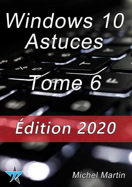 Windows 10 Astuces Tome 6 - Michel MARTIN - Mediaforma