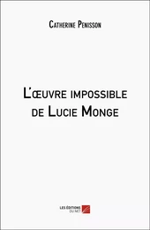 L'œuvre impossible de Lucie Monge