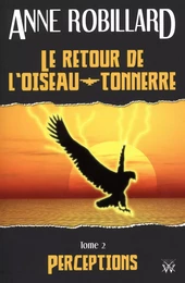 Le retour de l'oiseau-tonnerre 02 : Perceptions