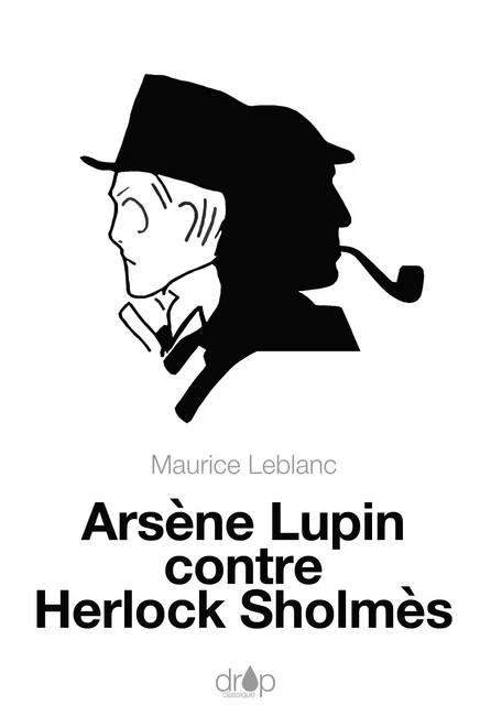 Arsène Lupin contre Herlock Sholmès - Maurice Leblanc - Les éditions Pulsio