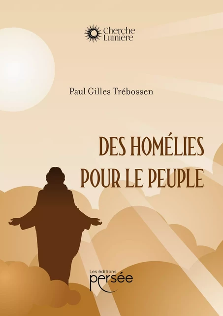 Des homélies pour le peuple - Paul Gilles Trébossen - Éditions Persée