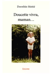 Doucette vivra, maman...