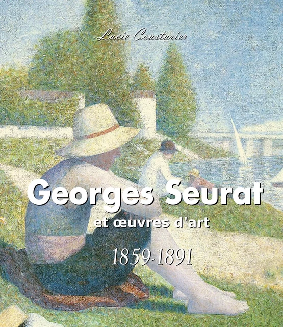 Georges Seurat et œuvres d'art - Lucie Cousturier - Parkstone International