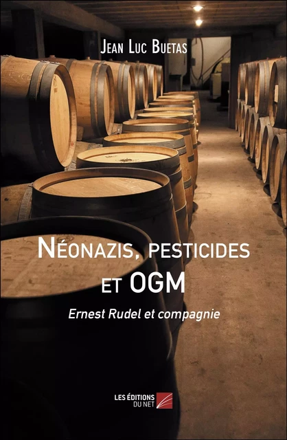 Néonazis, pesticides et OGM - Jean Luc Buetas - Les Éditions du Net