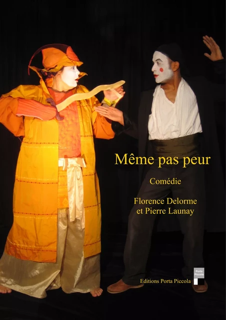 Même pas peur - Florence Delorme, Pierre Launay Pierre Launay - Editions Porta Piccola