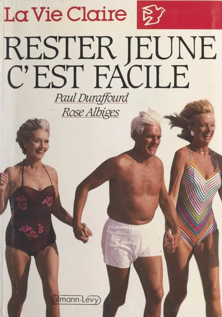 Rester jeune, c'est facile - Rose Albiges, Paul Duraffourd - Calmann-Lévy (réédition numérique FeniXX)