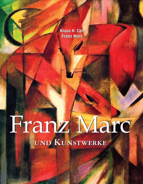 Franz Marc und Kunstwerke - Franz Marc, Klaus H. Carl - Parkstone International