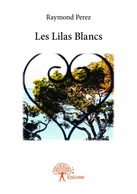 Les Lilas Blancs - Raymond Perez - Editions Edilivre