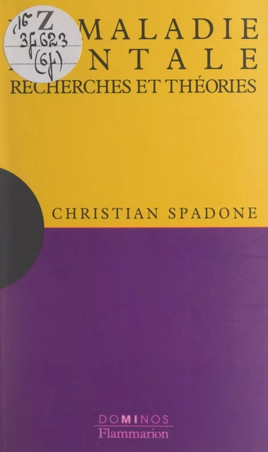 La maladie mentale, recherches et théories - Christian Spadone - Flammarion (réédition numérique FeniXX)