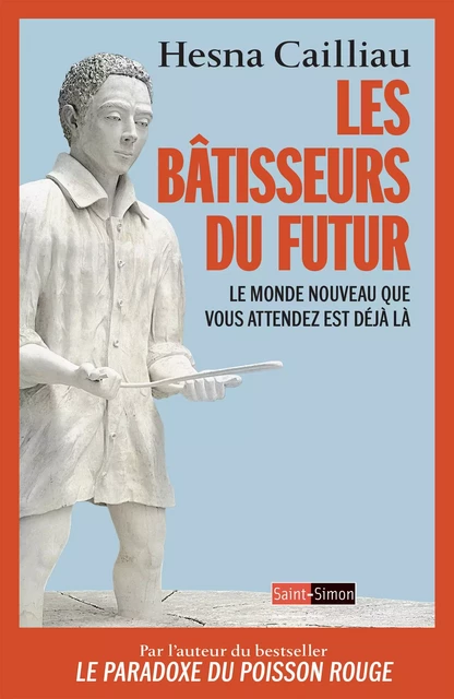 Les bâtisseurs du futur - Hesna Cailliau - Saint-Simon