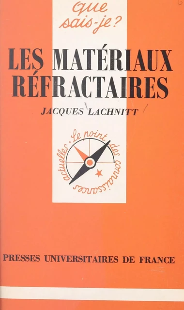 Les matériaux réfractaires - Jacques Lachnitt - (Presses universitaires de France) réédition numérique FeniXX