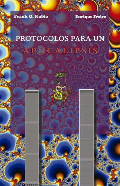 Protocolos para un Apocalipsis - Frank G. Rubio - Editorial Manuscritos