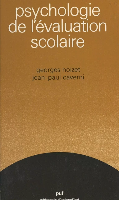 Psychologie de l'évaluation scolaire - Jean-Paul Caverni, Georges Noizet - (Presses universitaires de France) réédition numérique FeniXX