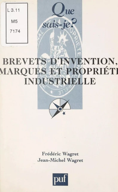 Brevets d'invention, marques et propriété industrielle - Frédéric Wagret, Jean-Michel Wagret - (Presses universitaires de France) réédition numérique FeniXX