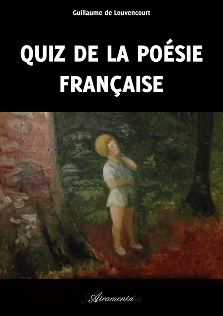 Quiz de la poésie française - Guillaume De Louvencourt - Atramenta