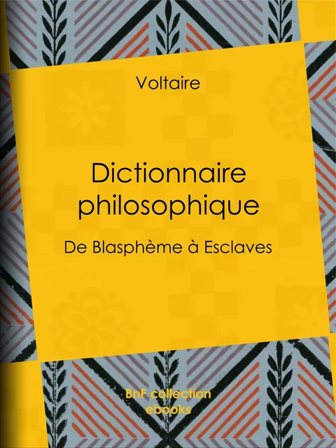 Dictionnaire philosophique - Voltaire Voltaire, Louis Moland - BnF collection ebooks