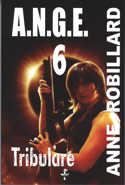 A.N.G.E. 06 : Tribulare - Anne Robillard - WELLAN INC