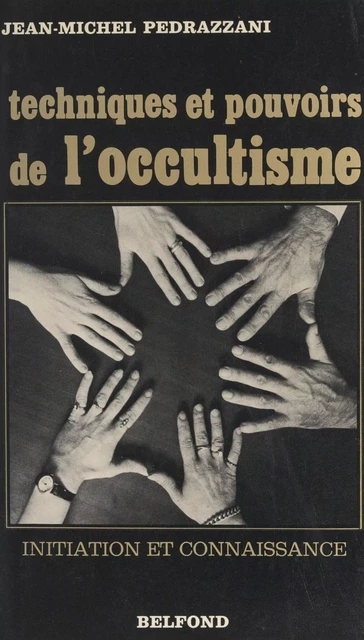 Techniques et pouvoirs de l'occultisme - Jean-Michel Pedrazzani - (Belfond) réédition numérique FeniXX