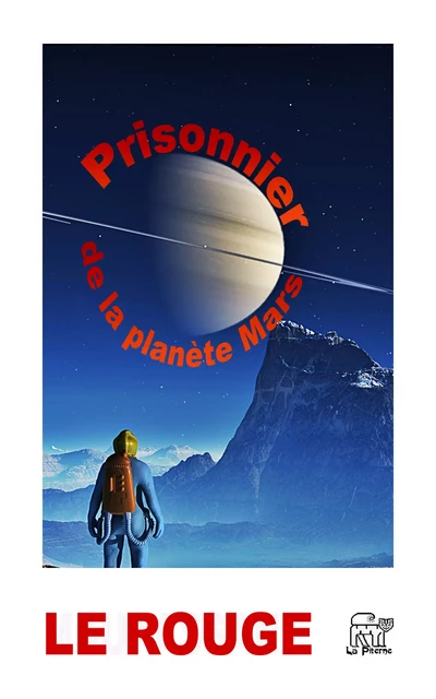 Le prisonnier de la planète Mars - Gustave le Rouge - La Piterne