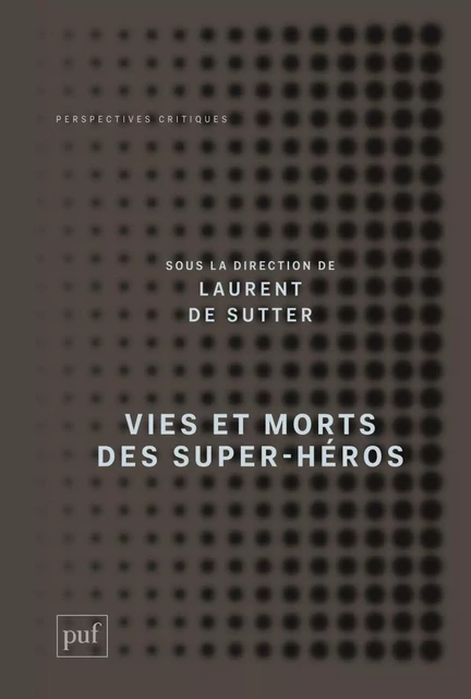 Vies et morts des super-héros - Laurent de Sutter - Humensis