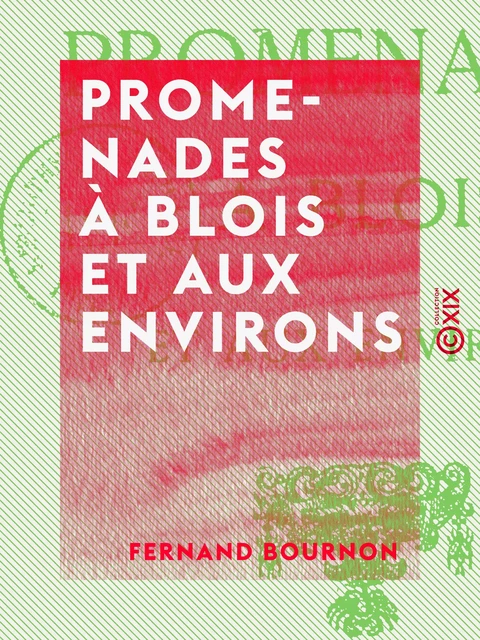 Promenades à Blois et aux environs - Fernand Bournon - Collection XIX