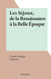 Les bijoux, de la Renaissance à la Belle Époque