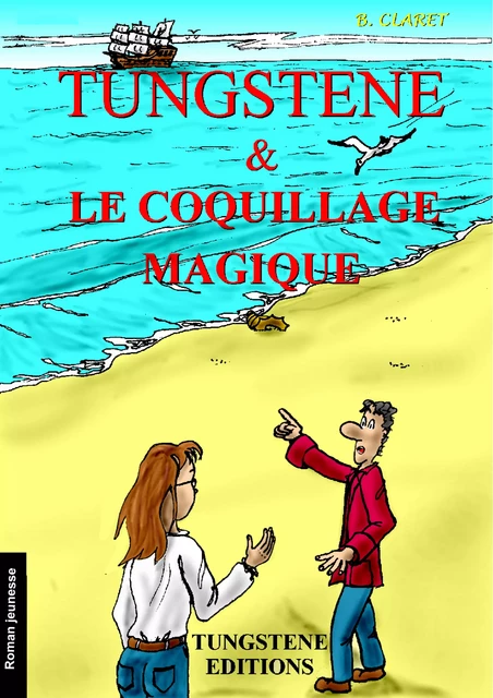 Tungstene et le coquillage magique - Bruno Claret - Tungstene Editions