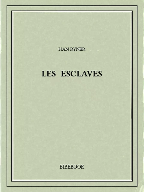 Les esclaves - Han Ryner - Bibebook