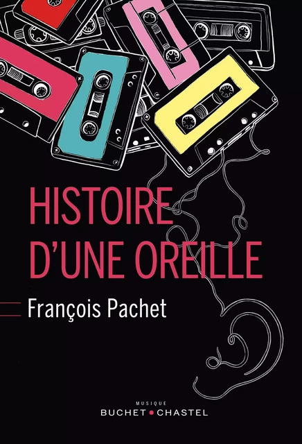 Histoire d'une oreille - François Pachet - Libella