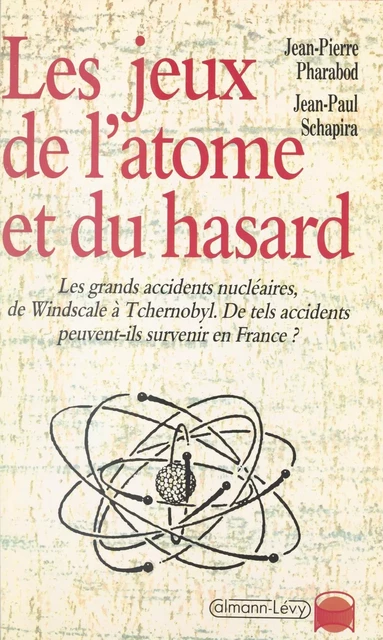 Les jeux de l'atome et du hasard - Jean-Pierre Pharabod - Calmann-Lévy (réédition numérique FeniXX)