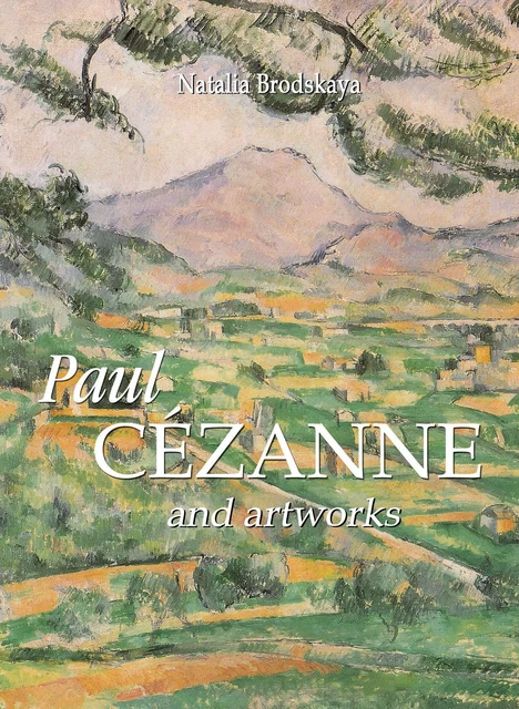 Paul Cézanne and artworks - Natalia Brodskaya - Parkstone International