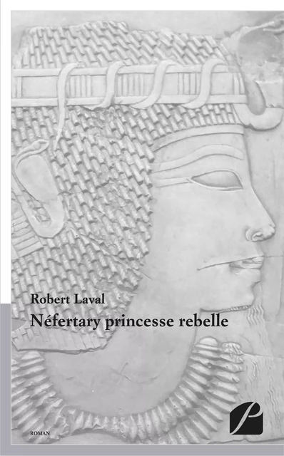 Néfertary princesse rebelle - Robert Laval - Editions du Panthéon