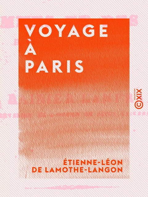 Voyage à Paris - Étienne-Léon de Lamothe-Langon - Collection XIX