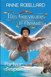 Les Chevaliers d'Antarès 08 : Porteur d'espoir