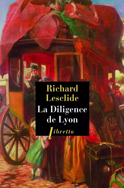 La Diligence de Lyon - Richard Lesclide - Libella