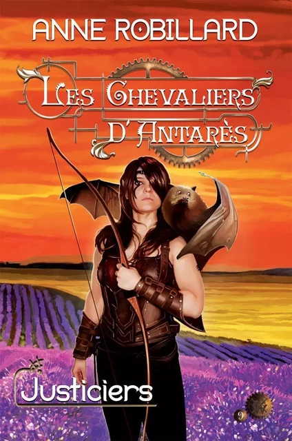 Les Chevaliers d'Antarès 09 : Justiciers - Anne Robillard - WELLAN INC