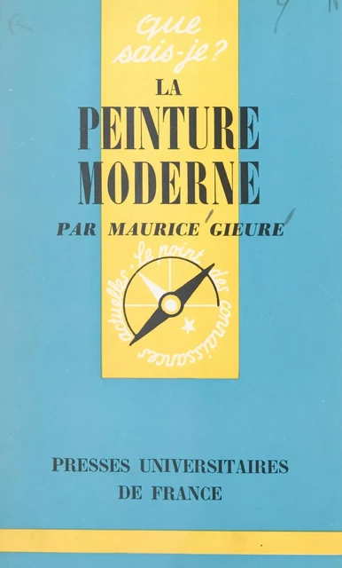 La peinture moderne - Maurice Gieure - Presses universitaires de France (réédition numérique FeniXX)