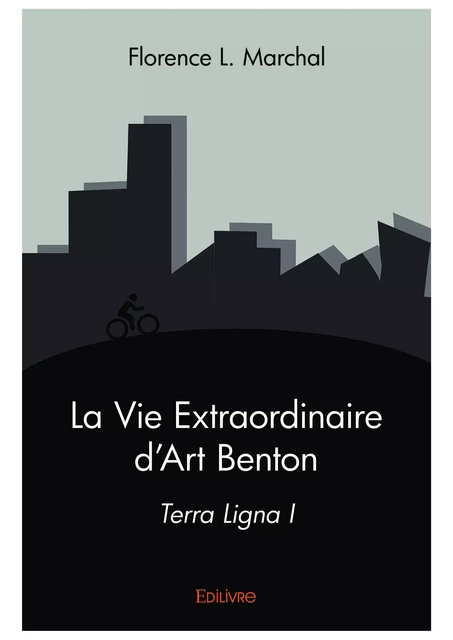 La Vie Extraordinaire d'Art Benton - Florence L. Marchal - Editions Edilivre