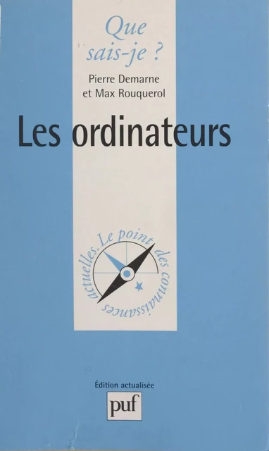 Les ordinateurs - Pierre Demarne, Max Rouquerol - (Presses universitaires de France) réédition numérique FeniXX