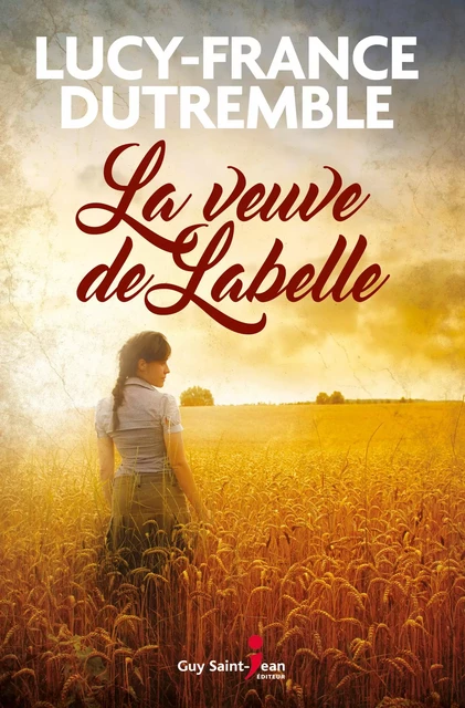 La veuve de Labelle - Lucy-France Dutremble - Guy Saint-Jean Editeur