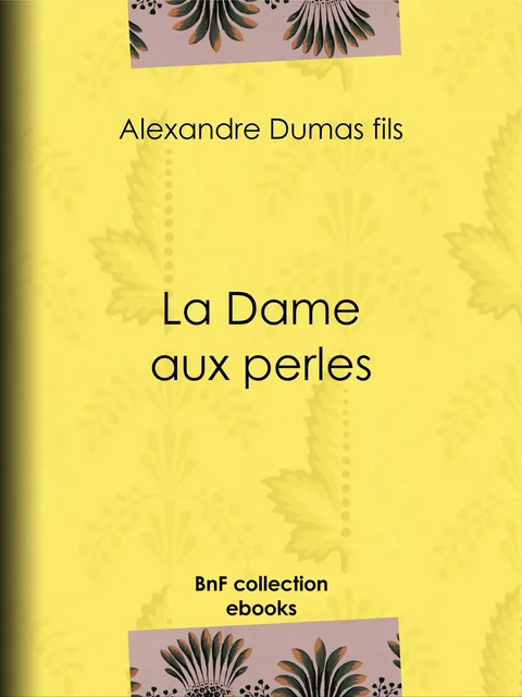 La Dame aux perles - Alexandre Dumas Fils - BnF collection ebooks