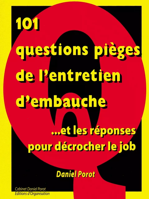 101 questions pièges de l'entretien d'embauche... et les réponses pour décrocher le job - Daniel Porot - Porot et Partenaire