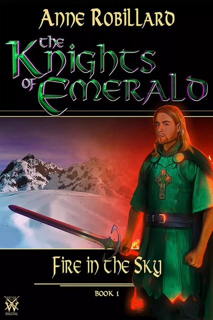 Knights of Emerald 01 : Fire in the Sky - Anne Robillard - WELLAN INC